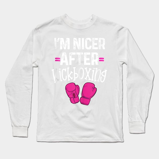 I'm Nicer After Kickboxing Class Funny Pun Gym Saying Long Sleeve T-Shirt by AlindaEudoro431994